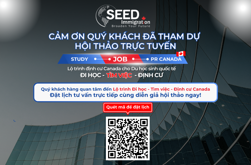 Cảm Ơn Quý Khách Hàng Đã Tham Dự Hội Thảo Trực Tuyến "STUDY - JOB - PR CANADA: Lộ Trình Định Cư Canada Cho Du Học Sinh Quốc Tế"